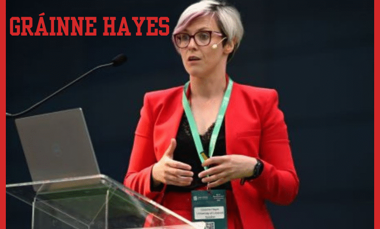 Gráinne Hayes Biography Career, Work & Impact Gráinne Hayes Biography Career, Work & Impact